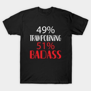 49% Trampolining 51% Badass T-Shirt